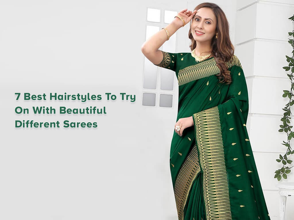 7 best hairstyles to Try on with Beautiful Different Sarees