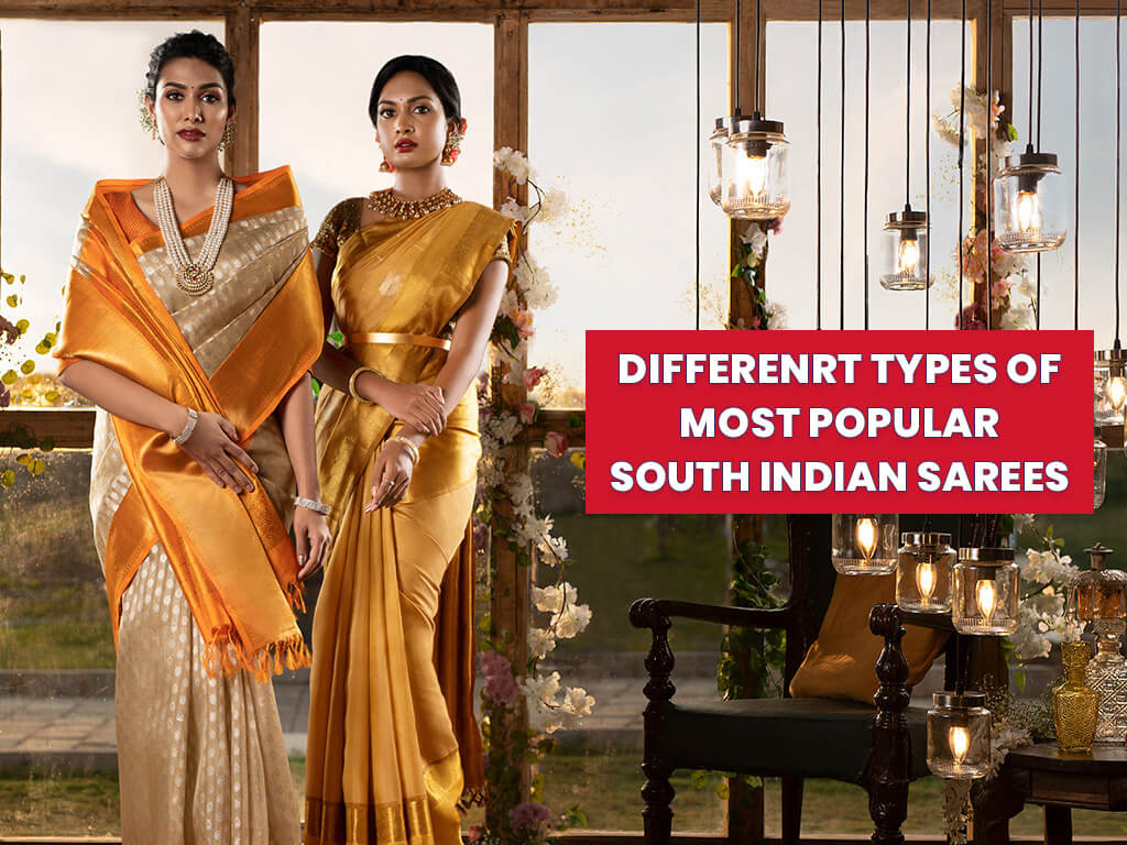 Different Types of Most Popular South Indian Sarees | Best South ...