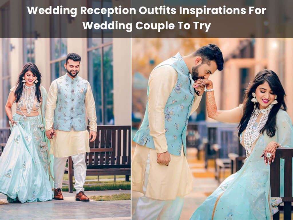 Wedding Reception Outfits Inspirations for Wedding Couple To Try